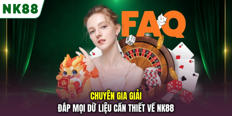 FAQ NK88 giải đáp câu hỏi thường gặp Chuyên gia giải đáp mọi dữ liệu cần thiết về NK88