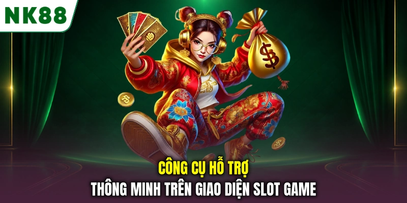Công cụ hỗ trợ thông minh trên giao diện slot game