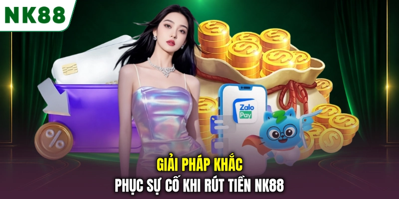 Giải pháp xử lý sự cố khi rút tiền NK88 bị chậm hoặc lỗi Giải pháp khắc phục sự cố khi rút tiền NK88
