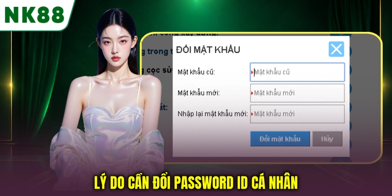 Lý do cần đổi password ID cá nhân