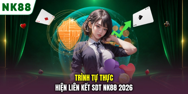 Trình tự thực hiện liên kết SDT NK88 2026
