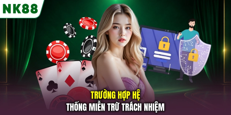Trường hợp hệ thống miễn trừ trách nhiệm